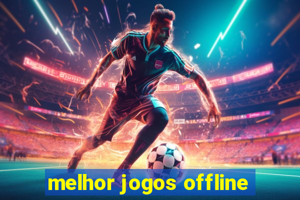 melhor jogos offline